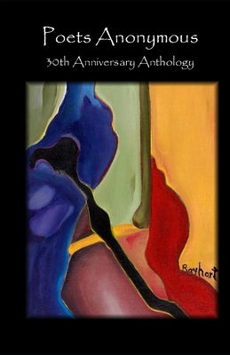 Poets Anonymous 30th Anniversary Anthology by McDonald, Megan