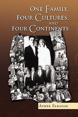 One Family, Four Cultures, and Four Continents by Elkayam, Asher