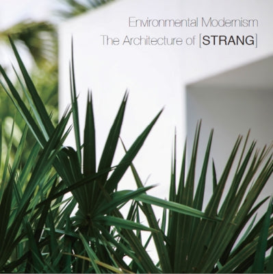 Environmental Modernism: The Architecture of [Strang] by McCarter, Robert