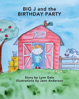 Big J and the Birthday Party by Gale, Lynn