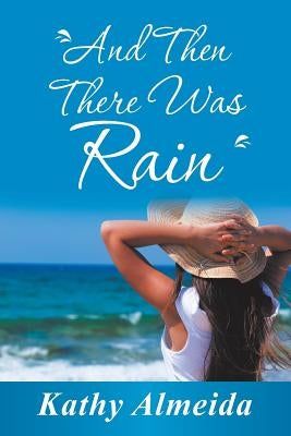 And Then There Was Rain by Almeida, Kathy
