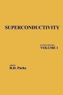 Superconductivity: Part 1 (in Two Parts) by Parks, R. D.
