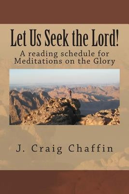 Let Us Seek the Lord!: A Reading Schedule for Meditations on the Glory by Chaffin, J. Craig