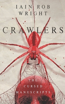 Crawlers: A Creepy Horror Story: Cursed Manuscripts by Wright, Iain Rob