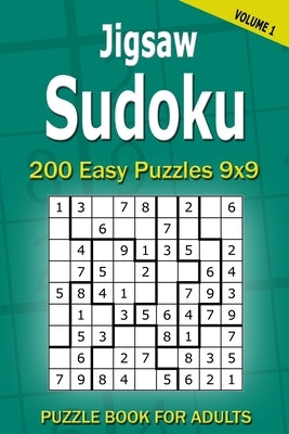 Jigsaw Sudoku Puzzle Book for Adults: 200 Easy Puzzles 9x9 (Volume 1) by Gurin, Alena