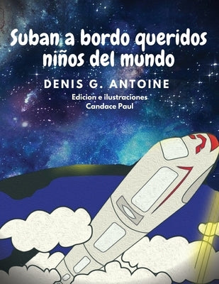 Suban a Bordo Queridos Ninos del Mundo by Antoine, Denis G.