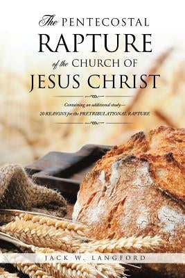 The Pentecostal Rapture of the Church of Jesus Christ by Langford, Jack W.