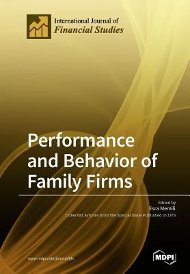 Performance and Behavior of Family Firms by Memili, Esra