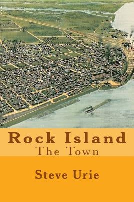 Rock Island: The Town by Urie, Steve