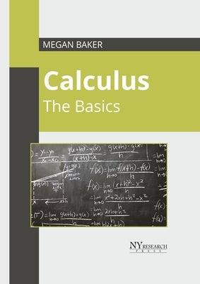 Calculus: The Basics by Baker, Megan