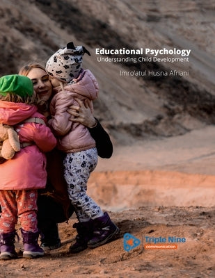 Educational Psychology: Understanding Child Development by Afriani, Imro'atul Husna