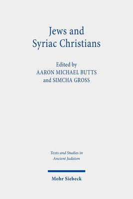 Jews and Syriac Christians: Intersections Across the First Millennium by Butts, Aaron Michael