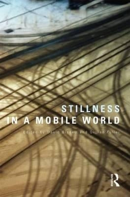 Stillness in a Mobile World by Bissell, David