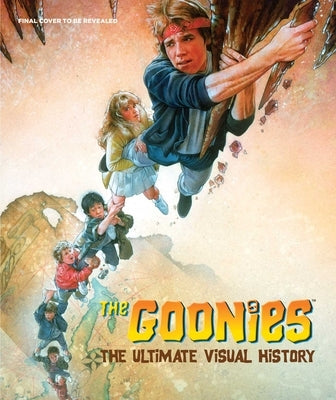 The Goonies: The Ultimate Visual History by Awalt, Steven