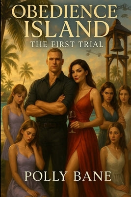 Obedience Island: The First Trial: A Dark DDLG Reality Show of Diapers, Discipline, and Desire by Bane, Polly