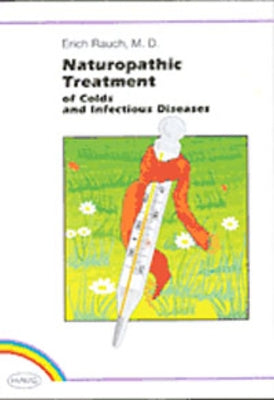 Naturopathic Treatment: Of Colds and Infectious Diseases by Rauch, Erich