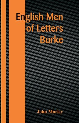 English Men of Letters: Burke by Morley, John
