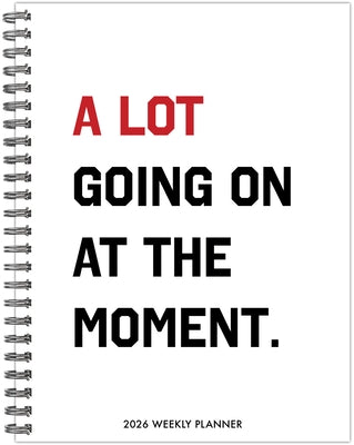 A Lot Going on 2026 6.5 X 8.5 Weekly Monthly Softcover Planner by Willow Creek Press
