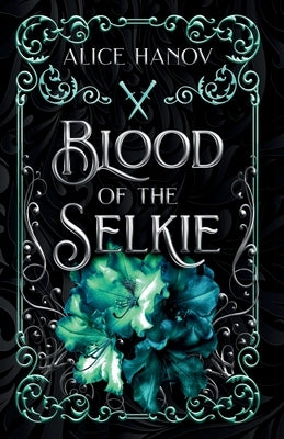 Blood of the Selkie by Hanov, Alice