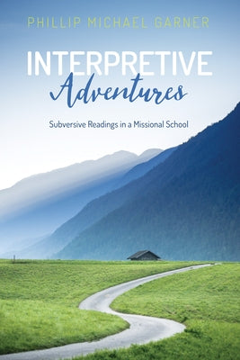Interpretive Adventures by Garner, Phillip Michael