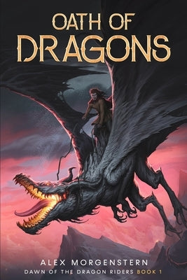 Oath of Dragons: A Dragon Rider Epic Fantasy Series by Morgenstern, Alex