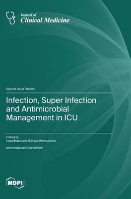 Infection, Super Infection and Antimicrobial Management in ICU by Brazzi, Luca
