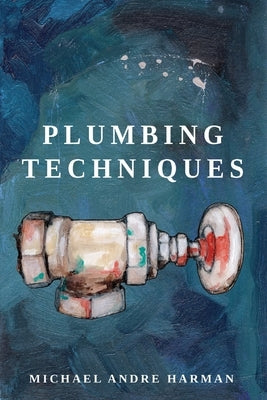 Plumbing Techniques by Harman, Michael Andre