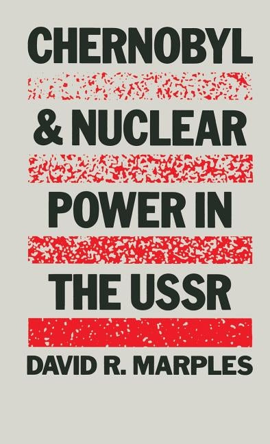 Chernobyl and Nuclear Power in the USSR by Marples, David R.