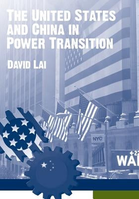 The United States and China in Power Transition by U. S. Army War College