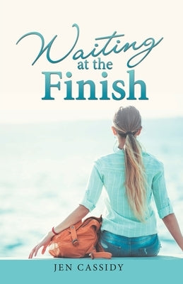 Waiting at the Finish by Cassidy, Jen