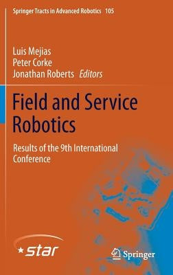 Field and Service Robotics: Results of the 9th International Conference by Mejias, Luis