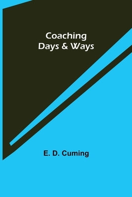 Coaching Days & Ways by D. Cuming, E.