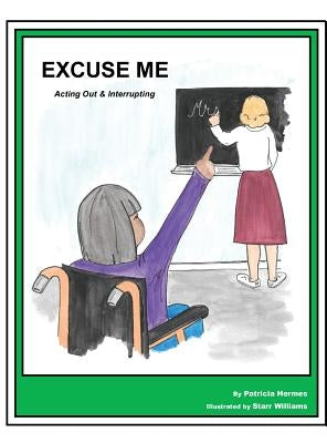 Story Book 16 Excuse Me!: Acting Out & Interrupting by Hermes, Patricia