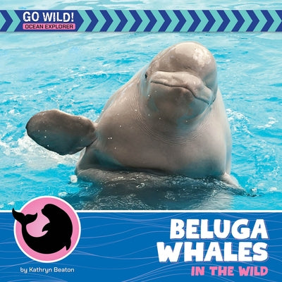 Beluga Whales in the Wild by Beaton, Kathryn