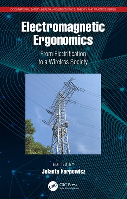 Electromagnetic Ergonomics: From Electrification to a Wireless Society by Karpowicz, Jolanta