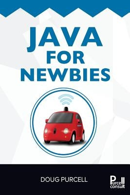 Java For Newbies by Purcell, Doug