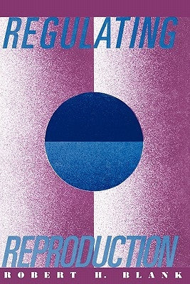 Regulating Reproduction by Blank, Robert H.