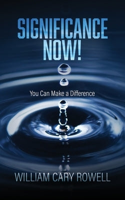 Significance Now! by Rowell, William Cary