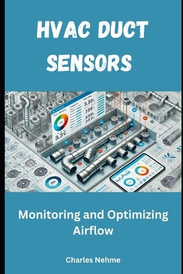HVAC Duct Sensors: Monitoring and Optimizing Airflow by Nehme, Charles