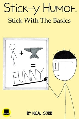Stick-y Humor: Stick With The Basics (Volume 1) by Cobb, Neal