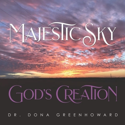 Majestic Sky God's Creation: Volume 1 by Greenhoward, Dona