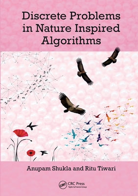 Discrete Problems in Nature Inspired Algorithms by Shukla, Anupam