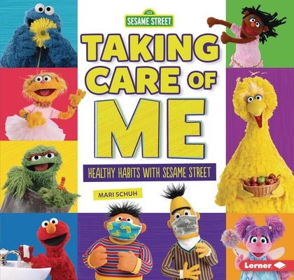 Taking Care of Me: Healthy Habits with Sesame Street (R) by Schuh, Mari C.