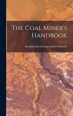 The Coal Miner's Handbook by International Correspondence Schools