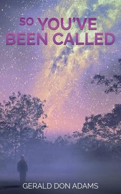 So You've Been Called by Adams, Gerald Don