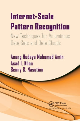 Internet-Scale Pattern Recognition: New Techniques for Voluminous Data Sets and Data Clouds by Muhamad Amin, Anang
