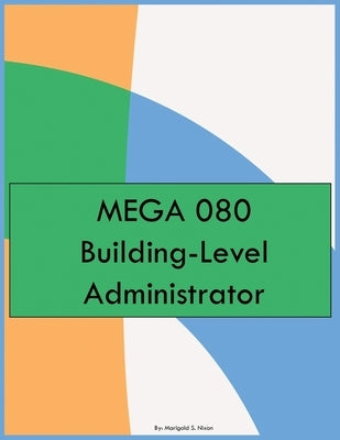 MEGA 080 Building-Level Administrator by Nixon, Marigold S.