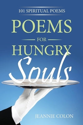 Poems for Hungry Souls: 101 Spiritual Poems by Colon, Jeannie