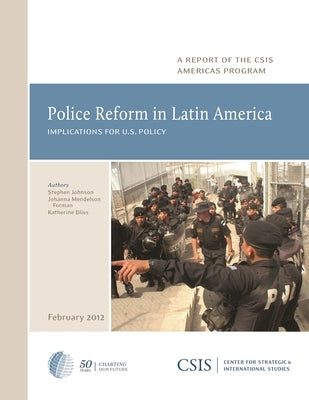 Police Reform in Latin America: Implications for U.S. Policy by Johnson, Stephen