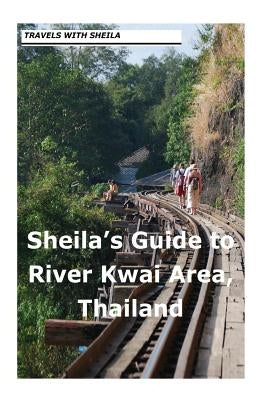 Sheila's Guide to The River Kwai Area, Thailand by Simkin, Sheila